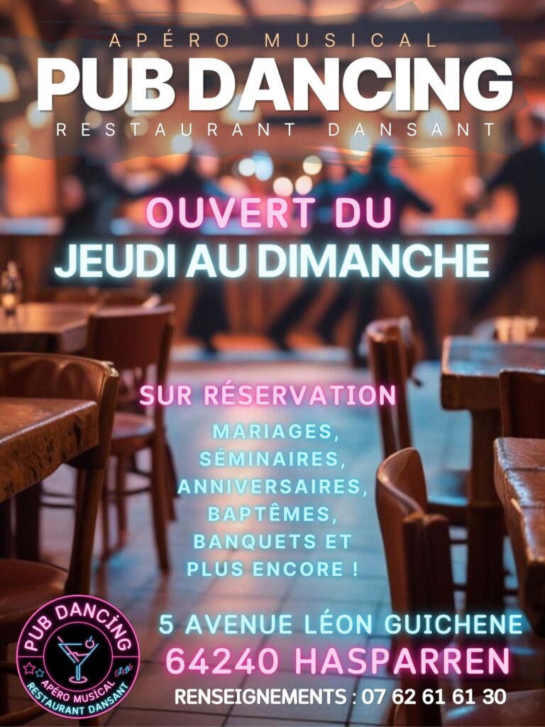 Affiche du Pub Dancing à Hasparren, ouvert du jeudi au dimanche, sur réservation pour mariages, séminaires, anniversaires, et plus.